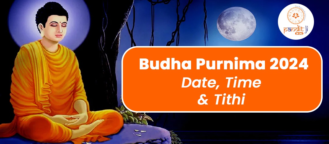 Budha Purnima 2024: Date, Time & Tithi